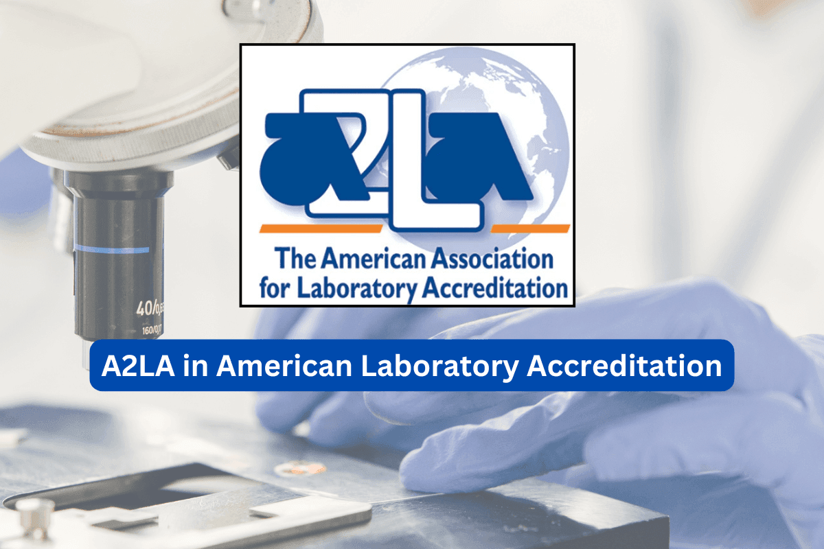 The Role of A2LA in American Laboratory Accreditation