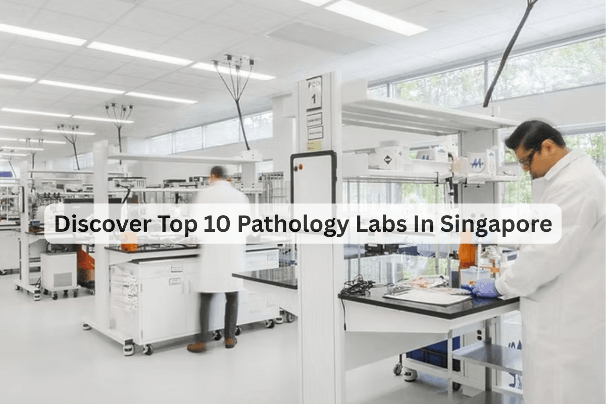 Discover Top 10 Pathology Labs In Singapore
