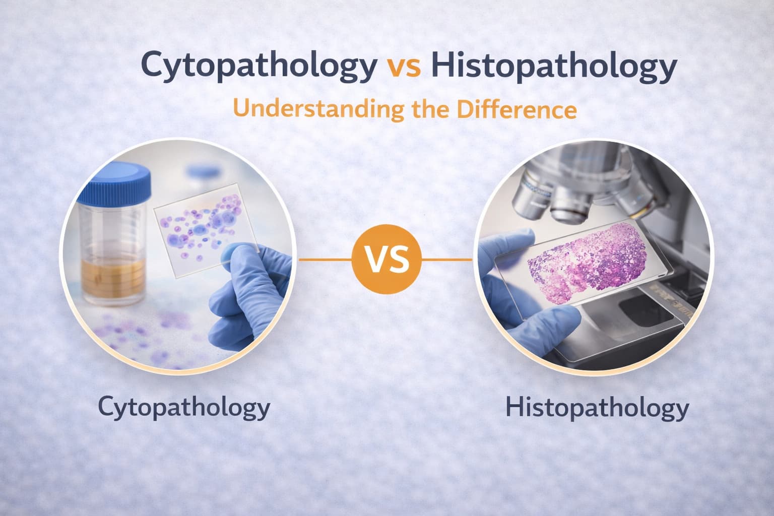 Cytopathology vs Histopathology: Understanding the Difference