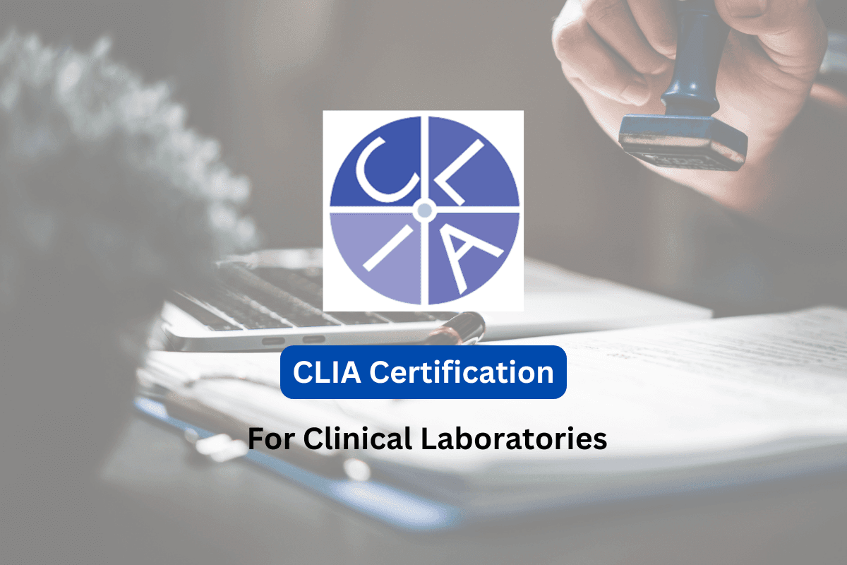 The Importance of CLIA Certification for Clinical Labs